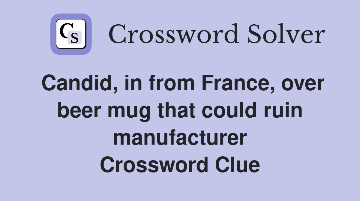 Candid, in from France, over beer mug that could ruin manufacturer